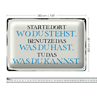 Blechschild Spruch 30x20cm starte dort wo du stehst benutze