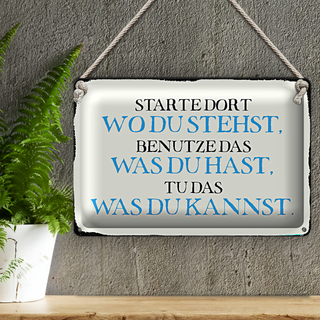 Blechschild Spruch 30x20cm starte dort wo du stehst benutze