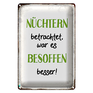 Blechschild Spruch 20x30cm nüchtertn war besoffen besser