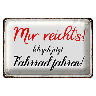 Blechschild Spruch 30x20cm mir reichts ich geh Fahrrad