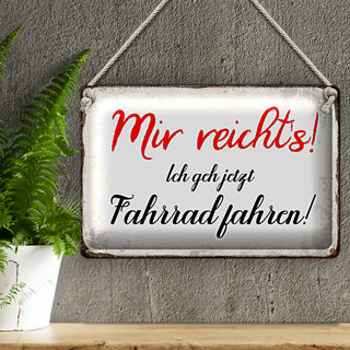 Blechschild Spruch 30x20cm mir reichts ich geh Fahrrad