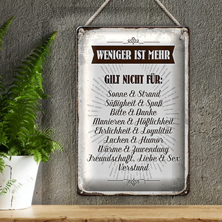 Blechschild Spruch 20x30cm weniger ist mehr gilt nicht für