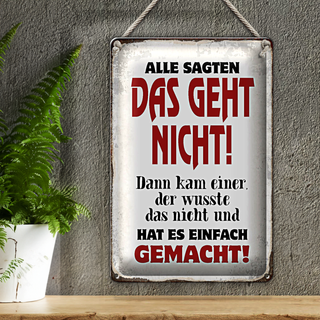 Blechschild Spruch 20x30cm Alle sagten geht nicht