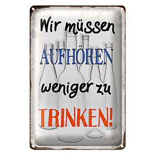 Blechschild Spruch 20x30cm müssen aufhören weniger trinken