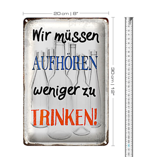 Blechschild Spruch 20x30cm müssen aufhören weniger trinken