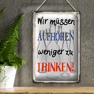 Blechschild Spruch 20x30cm müssen aufhören weniger trinken