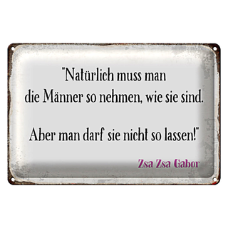 Blechschild Spruch 30x20cm Männer so nehmen wie sie sind