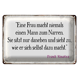 Blechschild Spruch 30x20cm Frau macht nie Mann zum Narren