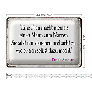 Blechschild Spruch 30x20cm Frau macht nie Mann zum Narren