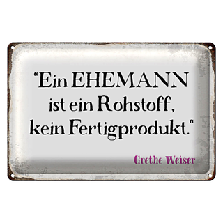 Blechschild Spruch 30x20cm ein Ehemann ist ein Rohstoff