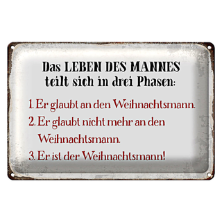 Blechschild Spruch 30x20cm das Leben des Mannes 3 Phasen