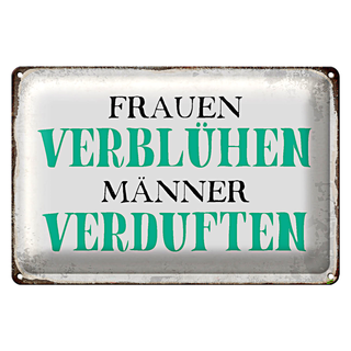 Blechschild Spruch 30x20cm Frauen verblühen Männer