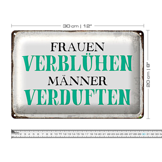 Blechschild Spruch 30x20cm Frauen verblühen Männer