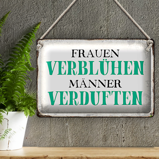 Blechschild Spruch 30x20cm Frauen verblühen Männer
