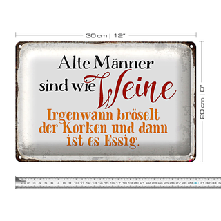 Blechschild Spruch 30x20cm alte Männer sind wie Weine