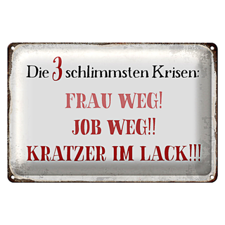 Blechschild Spruch 30x20cm 3 Krisen Frau Job weg Kratzer