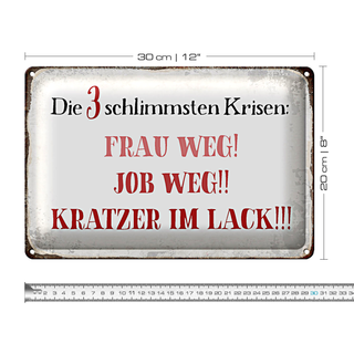 Blechschild Spruch 30x20cm 3 Krisen Frau Job weg Kratzer