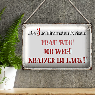 Blechschild Spruch 30x20cm 3 Krisen Frau Job weg Kratzer