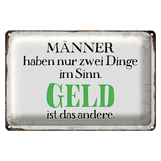 Blechschild Spruch 30x20cm Männer haben 2 Dinge im Sinn