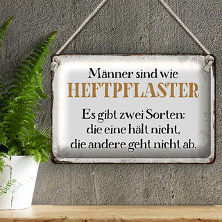 Blechschild Spruch 30x20cm Männer sind wie Heftpflaster