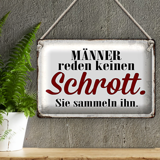 Blechschild Spruch 30x20cm Männer reden keinen Schrott