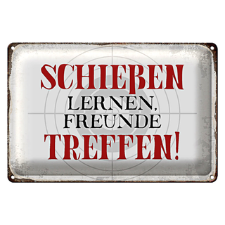 Blechschild Spruch 30x20cm schießen lernen Freunde treffen