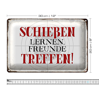 Blechschild Spruch 30x20cm schießen lernen Freunde treffen