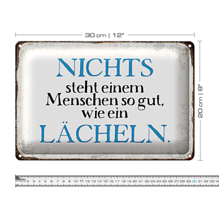 Blechschild Spruch 30x20cm nichts steht so gut wie Lächeln