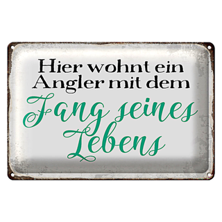 Blechschild Spruch 30x20cm hier wohnt Angler mit dem Fang