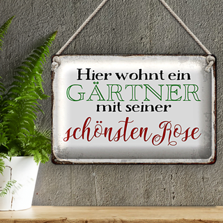 Blechschild Spruch 30x20cm hier Gärtner mit schönster Rose