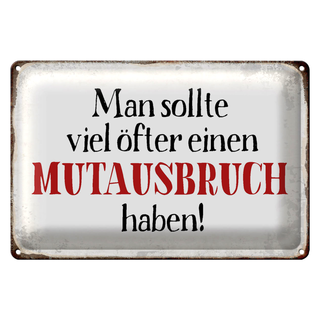 Blechschild Spruch 30x20cm sollte öfter Mutausbruch haben