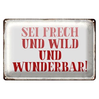 Blechschild Spruch 30x20cm sei frech und wild und wunderbar