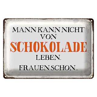 Blechschild Spruch 30x20cm Mann nicht von Schokolade leben