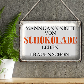 Blechschild Spruch 30x20cm Mann nicht von Schokolade leben