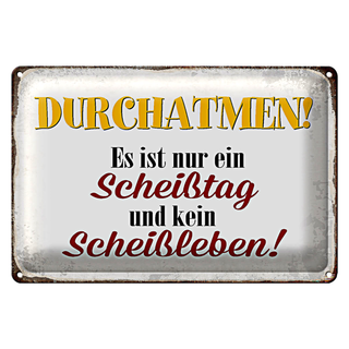 Blechschild Spruch 30x20cm nur Scheißtag kein Scheißleben