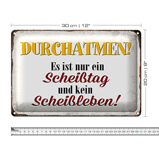Blechschild Spruch 30x20cm nur Scheißtag kein Scheißleben