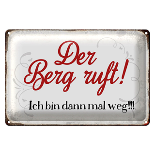 Blechschild Spruch 30x20cm Berg ruft ich bin dann mal weg