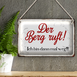 Blechschild Spruch 30x20cm Berg ruft ich bin dann mal weg