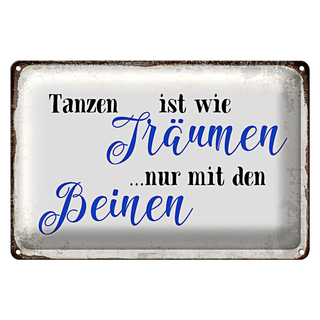Blechschild Spruch 30x20cm Tanzen Träumen mit den Beinen