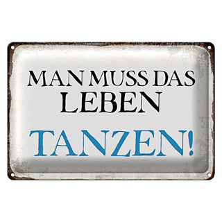 Blechschild Spruch 30x20cm man muss das Leben tanzen