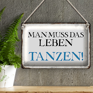 Blechschild Spruch 30x20cm man muss das Leben tanzen