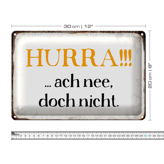 Blechschild Spruch 30x20cm Hurra ach nee, doch nicht