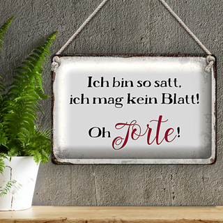 Blechschild Spruch 30x20cm bin satt mag kein Blatt Oh Torte