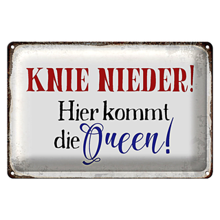 Blechschild Spruch 30x20cm Knie nieder hier kommt die Queen