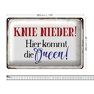 Blechschild Spruch 30x20cm Knie nieder hier kommt die Queen