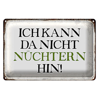 Blechschild Spruch 30x20cm ich kann da nicht nüchtern hin