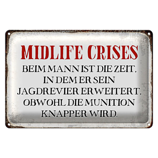 Blechschild Spruch 30x20cm Midlife crises beim Mann Retro
