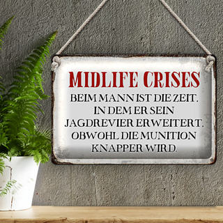 Blechschild Spruch 30x20cm Midlife crises beim Mann Retro