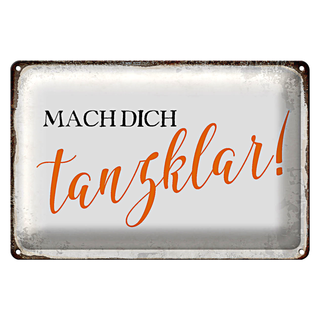 Blechschild Spruch 30x20cm mach dich tanzklar