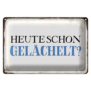 Blechschild Spruch 30x20cm heute schon gelächelt